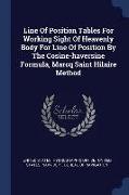 Line of Position Tables for Working Sight of Heavenly Body for Line of Position by the Cosine-Haversine Formula, Marcq Saint Hilaire Method