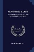 An Australian in China: Being the Narrative of a Quiet Journey Across China to British Burma