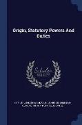 Origin, Statutory Powers and Duties