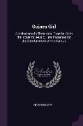 Guinea Girl: A Melodrama in Three Acts, Together with the Incidental Music, Here Presented for the Entertainment of the Curious