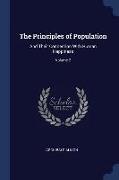 The Principles of Population: And Their Connection with Human Happiness, Volume 2