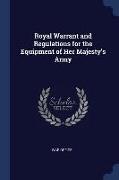 Royal Warrant and Regulations for the Equipment of Her Majesty's Army