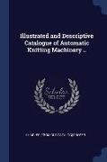 Illustrated and Descriptive Catalogue of Automatic Knitting Machinery