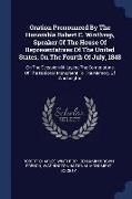 Oration Pronounced by the Honorable Robert C. Winthrop, Speaker of the House of Representatives of the United States, on the Fourth of July, 1848: On