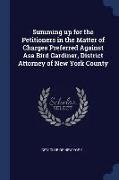 Summing Up for the Petitioners in the Matter of Charges Preferred Against Asa Bird Gardiner, District Attorney of New York County