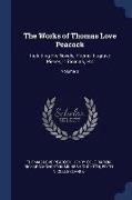 The Works of Thomas Love Peacock: Including His Novels, Poems, Fugitive Pieces, Criticisms, Etc, Volume 3