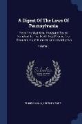 A Digest of the Laws of Pennsylvania: From the Year One Thousand Seven Hundred to the Tenth Day of July, One Thousand Eight Hundred and Seventy-Two, V