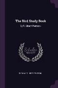 The Bird Study Book: By T. Gilbert Pearson--