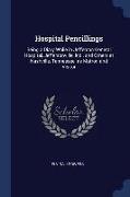 Hospital Pencillings: Being a Diary While in Jefferson General Hospital, Jeffersonville, Ind., and Others at Nashville, Tennessee, as Matron