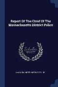 Report of the Chief of the Massachusetts District Police