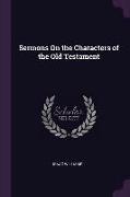 Sermons on the Characters of the Old Testament