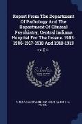 Report from the Department of Pathology and the Department of Clinical Psychiatry, Central Indiana Hospital for the Insane. 1903-1906-1917-1918 and 19