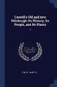 Cassell's Old and New Edinburgh: Its History, Its People, and Its Places: 4