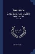 Heroic Virtue: A Portion of the Treatise of Benedict XIV on the Beatification and Canonization of the Servants of God, Volume 2