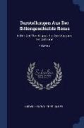 Darstellungen Aus Der Sittengeschichte ROMs: In Der Zeit Von August Bis Zum Ausgang Der Antonine, Volume 2