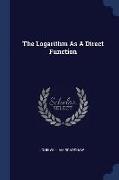 The Logarithm as a Direct Function