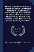 Memoir of the Queen of Etruria, Written by Herself. an Authentic Narrative of the Seizure and Removal of Pope Pius VII. on the 6th of July, 1809, with