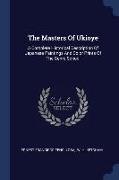 The Masters of Ukioye: A Complete Historical Description of Japanese Paintings and Color Prints of the Genre School