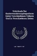 Schicksale Der Seelenwanderungshypothese Unter Verschiedenen Völkern Und in Verschiedenen Zeiten