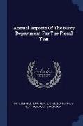 Annual Reports of the Navy Department for the Fiscal Year