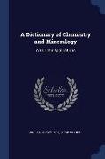 A Dictionary of Chemistry and Mineralogy: With Their Applications