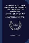 A Treatise on the Law of Pawnbroking as Governed by the Principles of the Common Law: And as Modified by the Statutes of the Different States of the U