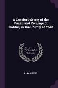 A Concise History of the Parish and Vicarage of Halifax, in the County of York