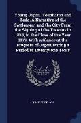 Young Japan. Yokohama and Yedo. a Narrative of the Settlement and the City from the Signing of the Treaties in 1858, to the Close of the Year 1879. wi