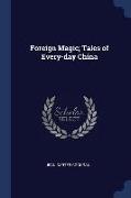 Foreign Magic, Tales of Every-Day China