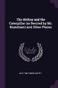 The Bishop and the Caterpillar (as Recited by Mr. Brandram) and Other Pieces