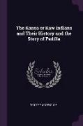 The Kansa or Kaw Indians and Their History and the Story of Padilla