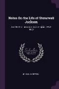 Notes on the Life of Stonewall Jackson: And on His Campaigning in Virginia, 1861-1863