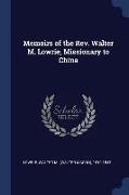 Memoirs of the Rev. Walter M. Lowrie, Missionary to China