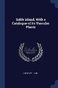 Sable Island, with a Catalogue of Its Vascular Plants