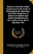 Report on the Inter-allied Conference for the Study of Professional Re-education, and Other Questions of Interest to Soldiers and Sailors Disabled by