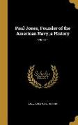 Paul Jones, Founder of the American Navy, a History, Volume 1