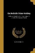 On Bedside Urine-testing: A Clinical Guide to the Observation of Urine in the Course of Work