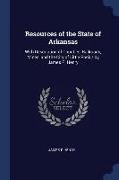 Resources of the State of Arkansas: With Description of Counties, Railroads, Mines, and the City of Little Rock / By James P. Henry