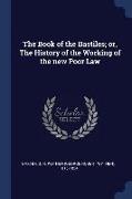 The Book of the Bastiles, Or, the History of the Working of the New Poor Law