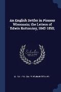 An English Settler in Pioneer Wisconsin, The Letters of Edwin Bottomley, 1842-1850