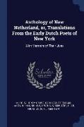 Anthology of New Netherland, Or, Translations from the Early Dutch Poets of New York: With Memoirs of Their Lives