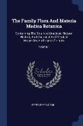 The Family Flora and Materia Medica Botanica: Containing the Botanical Analysis, Natural History, and Chemical and Medical Properties and Uses of Plan