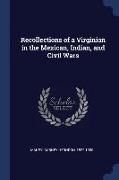 Recollections of a Virginian in the Mexican, Indian, and Civil Wars