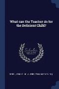 What Can the Teacher Do for the Deficient Child?