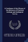 A Catalogue of the Library of the Museum of Practical Geology and Geological Survey