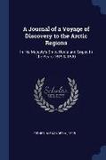 A Journal of a Voyage of Discovery to the Arctic Regions: In His Majesty's Ships Hecla and Griper, in the Years 1819 & 1820
