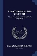 A New Translation of the Book of Job: With an Introduction and Notes, Chiefly Explanatory