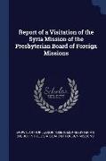 Report of a Visitation of the Syria Mission of the Presbyterian Board of Foreign Missions