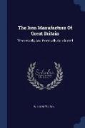 The Iron Manufacture of Great Britain: Theoretically and Practically Considered