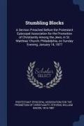 Stumbling Blocks: A Sermon Preached Before the Protestant Episcopal Association for the Promotion of Christianity Among the Jews, in St